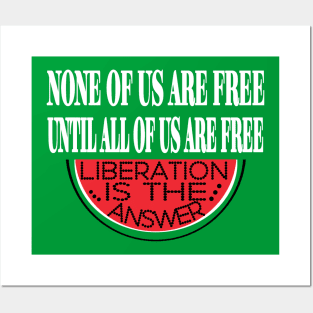 None Of Us Are Free Until All Of Us  Are Free -Liberation Is The Answer - Large Slice - Back Posters and Art